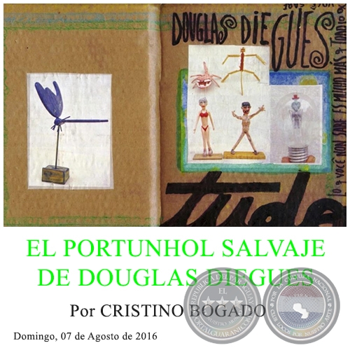 EL PORTUNHOL SALVAJE DE DOUGLAS DIEGUES - Por CRISTINO BOGADO - Domingo, 07 de Agosto de 2016